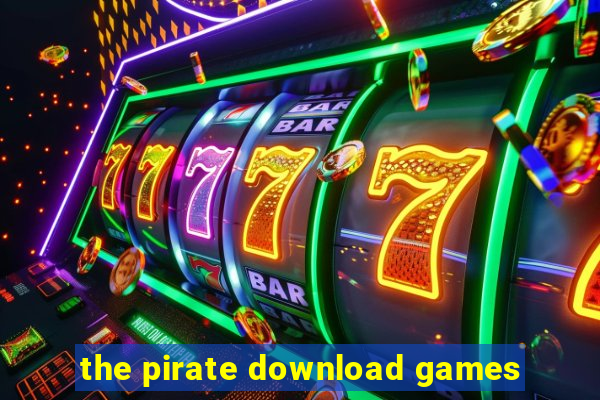 the pirate download games